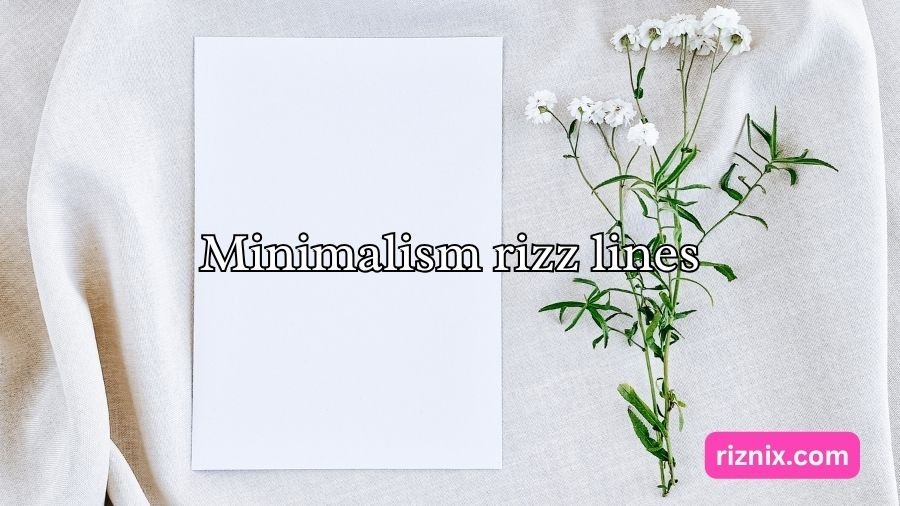 Minimalism rizz lines