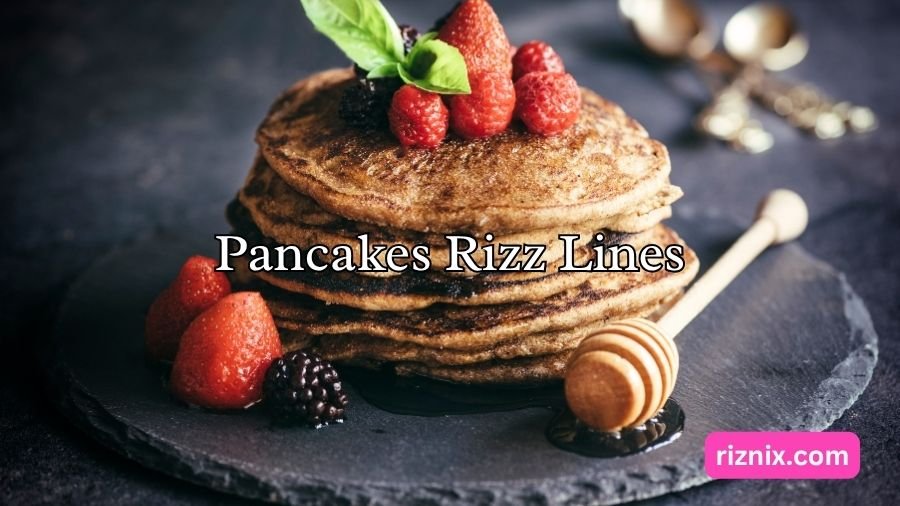 Pancakes Rizz Lines